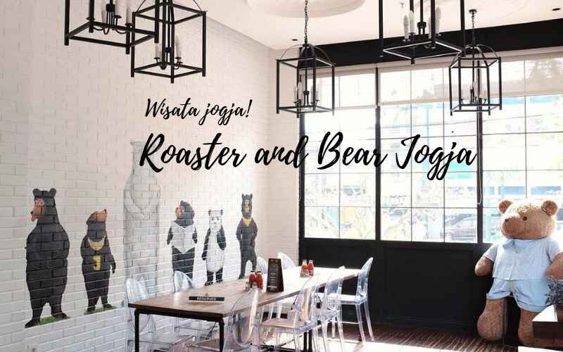 Roaster and Bear Jogja